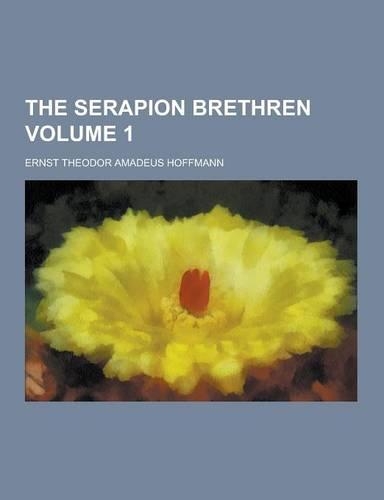 The Serapion Brethren Volume 1