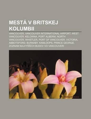 Mesta V Britskej Kolumbii: Vancouver, Vancouver International Airport, West Vancouver, Kelowna, Port Alberni, North Vancouver, Whistler(Slovak)