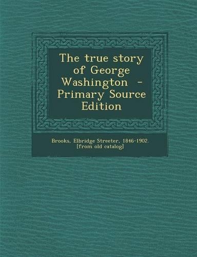 The True Story of George Washington