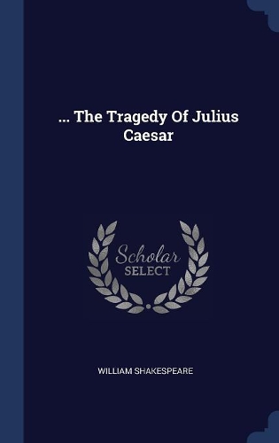 ... The Tragedy Of Julius Caesar