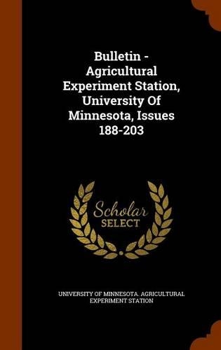 Bulletin - Agricultural Experiment Station, University of Minnesota, Issues 188-203