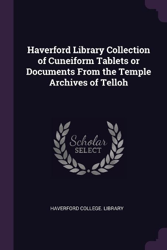 Haverford Library Collection of Cuneiform Tablets or Documents From the Temple Archives of Telloh
