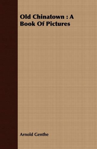 Old Chinatown: A Book of Pictures(English)