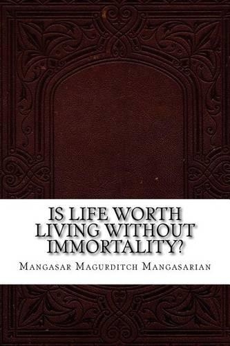 Is Life Worth Living Without Immortality?
