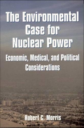 The Environmental Case for Nuclear Power: Economic, Medical and Political Considerations