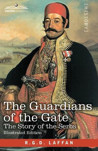 The Guardians of the Gate: The Story of the Serbs
