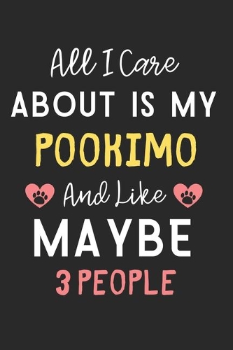 All I care about is my Pookimo and like maybe 3 people