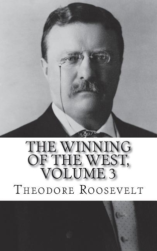 The Winning of the West, Volume 3