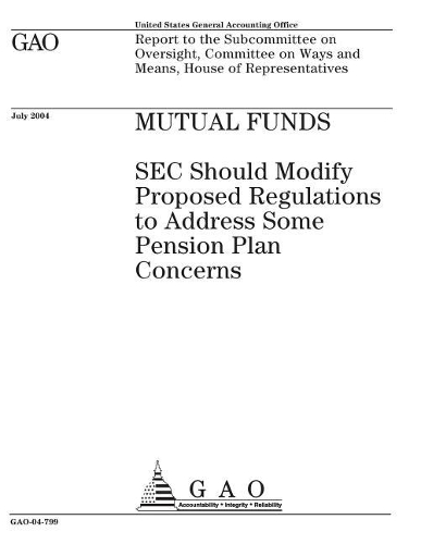 Mutual Funds: SEC Should Modify Proposed Regulations to Address Some Pension Plan Concerns
