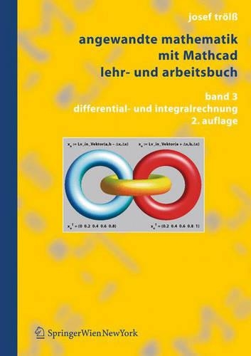 Angewandte Mathematik Mit MathCAD. Lehr- Und Arbeitsbuch: Band 3: Differential- Und Integralrechnung