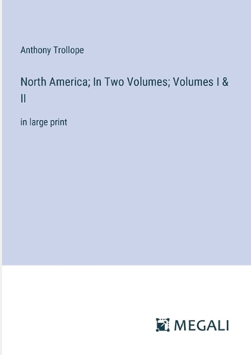 North America; In Two Volumes; Volumes I & II