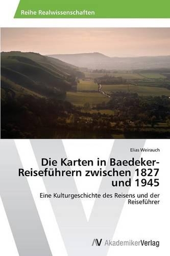 Die Karten in Baedeker-Reiseführern zwischen 1827 und 1945: (German)