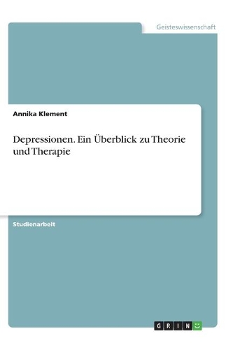 Depressionen. Ein Überblick zu Theorie und Therapie