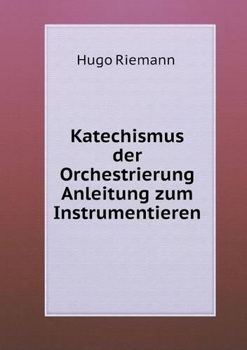 Katechismus der Orchestrierung Anleitung zum Instrumentieren
