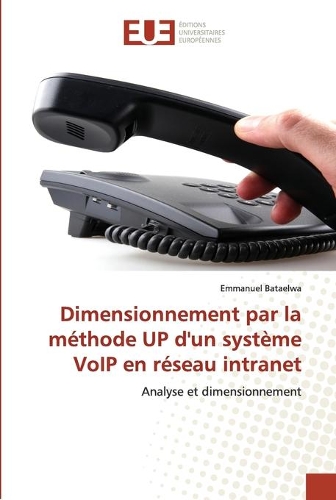 Dimensionnement par la méthode UP d'un système VoIP en réseau intranet