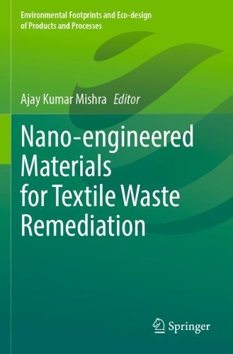 Nano-engineered Materials for Textile Waste Remediation: (Environmental Footprints and Eco-design of Products and Processes)