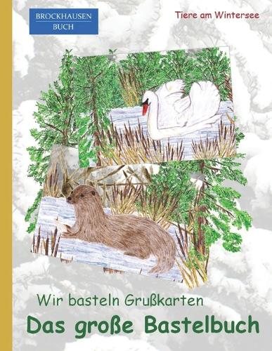 Das große Bastelbuch - Wir basteln Grußkarten