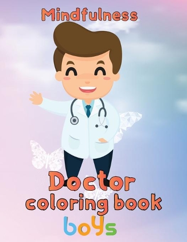 Mindfulness Doctor Coloring Book boys: 8.5''x11''/doctor coloring book