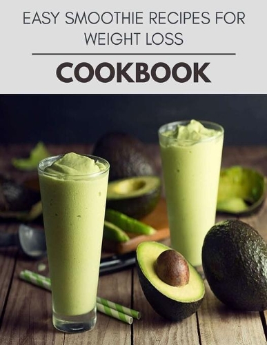Easy Smoothie Recipes For Weight Loss Cookbook