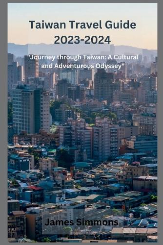 Taiwan Travel Guide 2023-2024