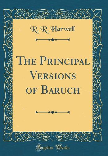 The Principal Versions of Baruch (Classic Reprint)