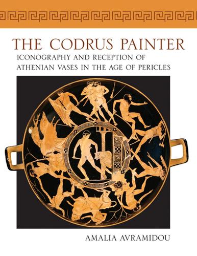 The  Codrus Painter: Iconography and Reception of Athenian Vases in the Age of Pericles(Wisconsin Studies in Classics)