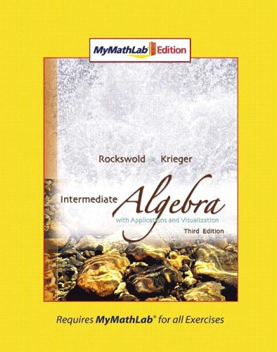 Intermediate Algebra with Applications & Visualization, MyLab Math Edition