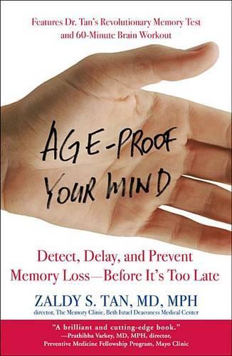 Age-Proof Your Mind: Detect, Delay, and Prevent Memory Loss--Before It's Too Late