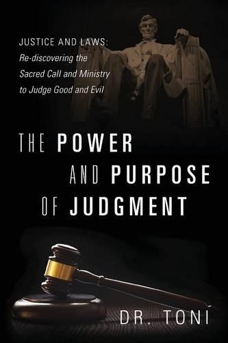 The Power and Purpose of Judgment: Justice and Laws: Re-discovering the Sacred Call and Ministry to Judge Good and Evil(English)