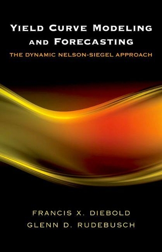 Yield Curve Modeling and Forecasting: The Dynamic Nelson-Siegel Approach(The Econometric and Tinbergen Institutes Lectures)