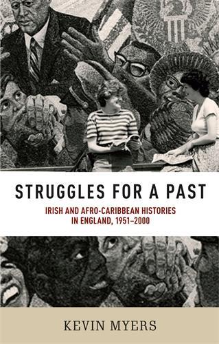 Struggles for a Past: Irish and Afro–Caribbean Histories in England, 1951–2000(English)