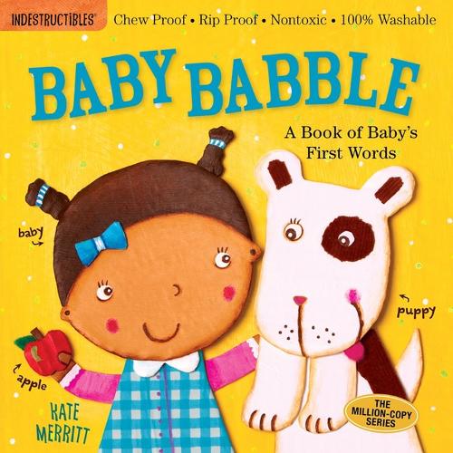 Indestructibles: Baby Babble: A Book of Baby's First Words: Chew Proof - Rip Proof - Nontoxic - 100% Washable (Book for Babies, Newborn Books, Safe to Chew)(Indestructibles)