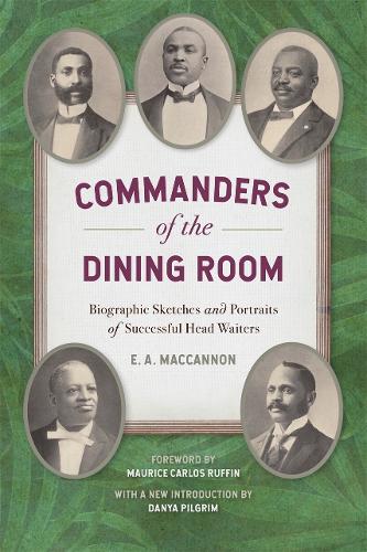 Commanders of the Dining Room: Biographic Sketches and Portraits of Successful Head Waiters(Southern Foodways Alliance Studies in Culture, People, and Place)