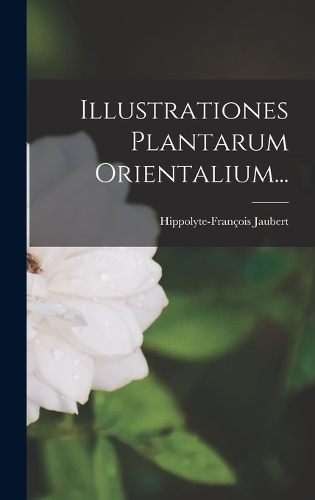 Illustrationes Plantarum Orientalium...