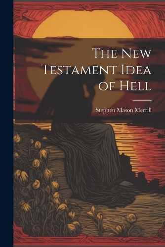 The New Testament Idea of Hell