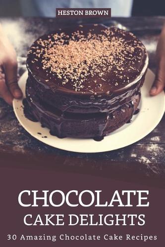 Chocolate Cake Delights