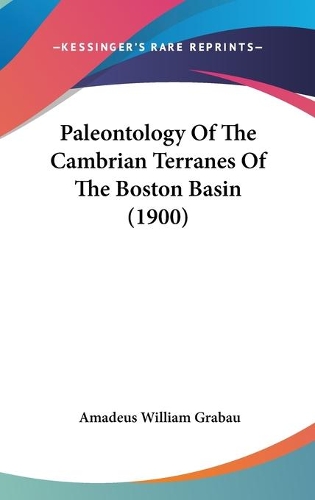 Paleontology Of The Cambrian Terranes Of The Boston Basin (1900)