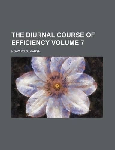 The Diurnal Course of Efficiency Volume 7