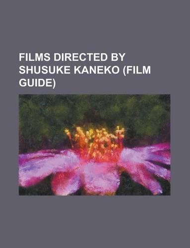 Films Directed by Shusuke Kaneko (Study Guide)