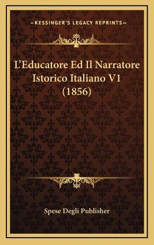 L'Educatore Ed Il Narratore Istorico Italiano V1 (1856)