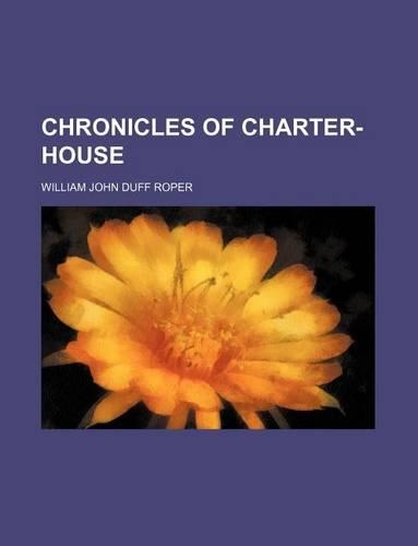 Chronicles of Charter-House: (English)