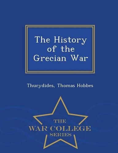 The History of the Grecian War - War College Series: (English)