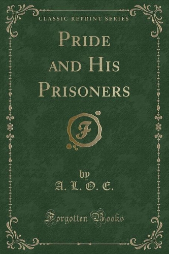 Pride and His Prisoners (Classic Reprint): (English)