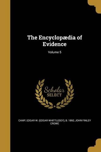 The Encyclopædia of Evidence; Volume 5