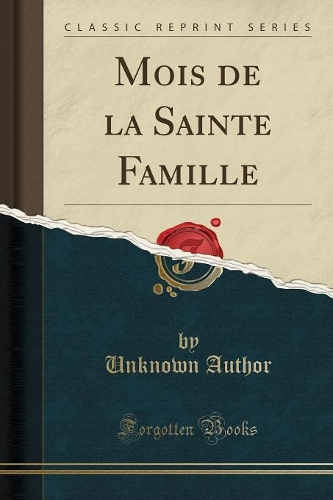 Mois de la Sainte Famille (Classic Reprint)