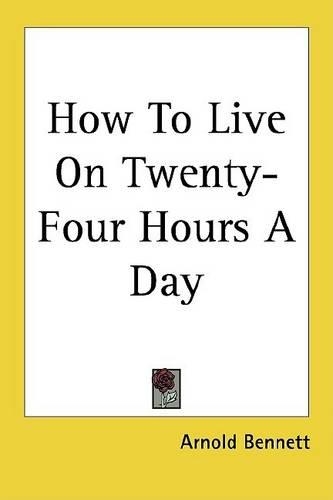 How to Live on Twenty-Four Hours a Day