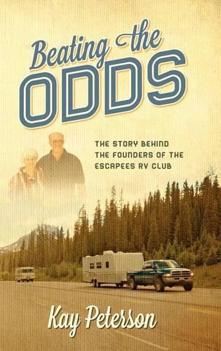 Beating the Odds: The Story Behind the Founders of the Escapees RV Club(English)