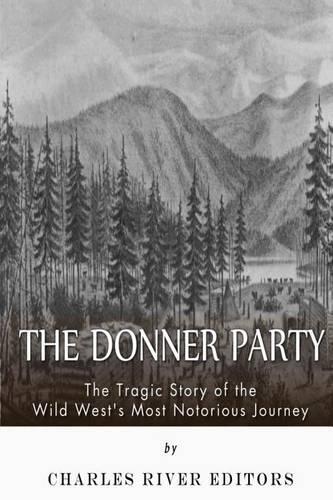 The Donner Party: The Tragic Story of the Wild West's Most Notorious Journey(English)