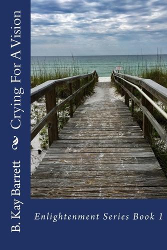 Crying For A Vision: (1 Enlightenment)