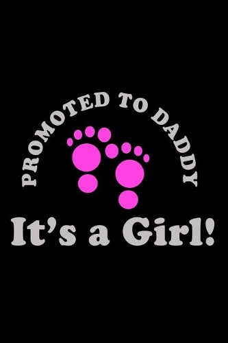 Promoted To Daddy It's A Girl